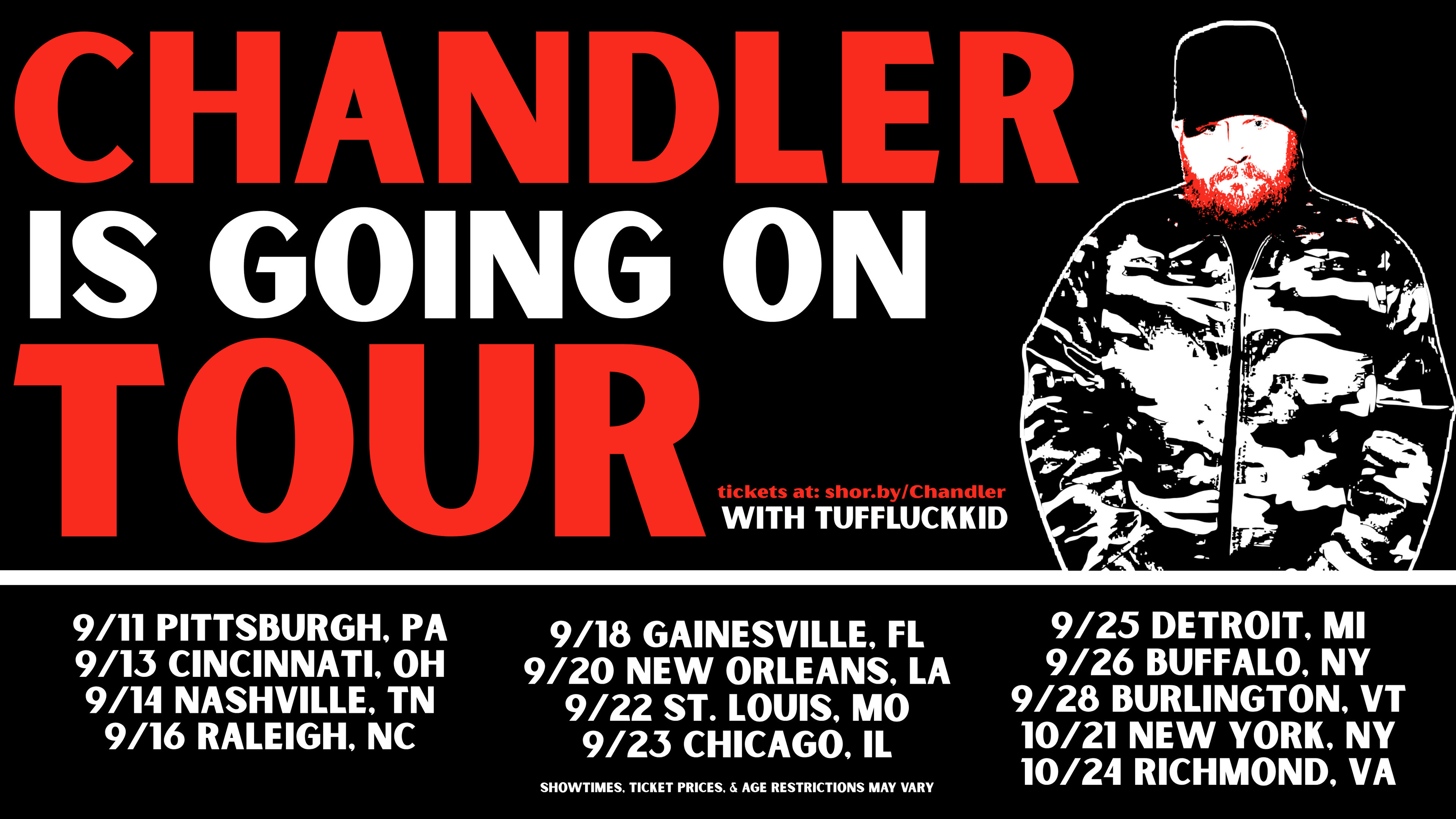 Chandler "TOUR" poster with TUFFLUCKKID. Tickets at shor.by/Chandler. Dates: Sept 11 Pittsburgh PA, Sept 13 Cincinnati OH, Sept 14 Nashville TN, Sept 16 Raleigh NC, Sept 18 Gainesville FL, Sept 20 New Orleans LA, Sept 22 St. Louis MO, Sept 23 Chicago IL, Sept 25 Detroit MI, Sept 26 Buffalo NY, Sept 28 Burlington VT, Oct 21 New York NY, Oct 24 Richmond VA. Showtimes, ticket prices, and age restrictions may vary.